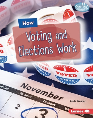 How Voting and Elections Work by Wagner, Zelda