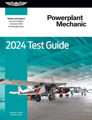 2024 Powerplant Mechanic Test Guide: Study and Prepare for Your Aviation Mechanic FAA Knowledge Exam by ASA Test Prep Board