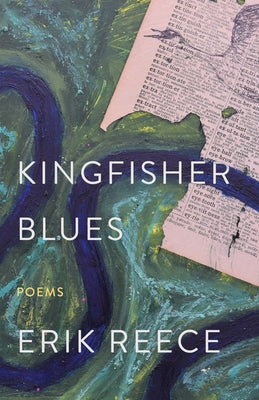 Kingfisher Blues: Poems by Reece, Erik