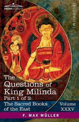 The Questions of King Milinda, Part 1 of 2 by Davids, T. W. Rhys