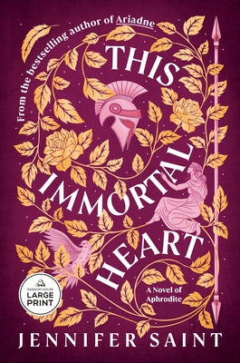 This Immortal Heart: A Novel of Aphrodite by Saint, Jennifer