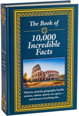 The Book of 10,000 Incredible Facts by Publications International Ltd