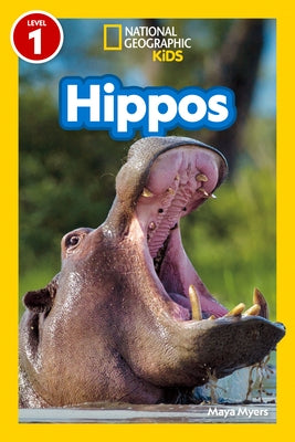 Hippos (National Geographic Kids Readers, Level 1) by Myers, Maya