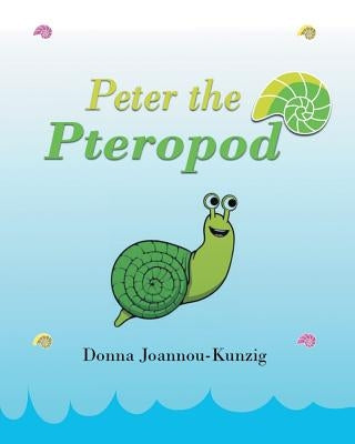 Peter the Pteropod by Joannou-Kunzig, Donna