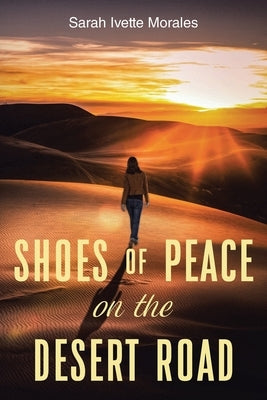 Shoes of Peace on the Desert Road by Morales, Sarah Ivette