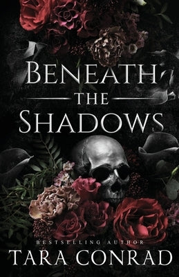 Beneath the Shadows (Skull Edition) by Conrad, Tara