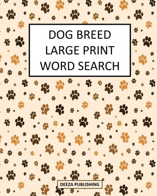 Dog Breed Large Print Word Search by Publishing, Deeza