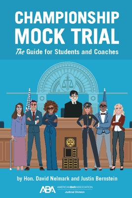 Championship Mock Trial: The Guide for Students and Coaches by David, David