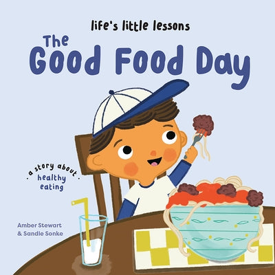 Life's Little Lessons: The Good Food Day by Stewart, Amber