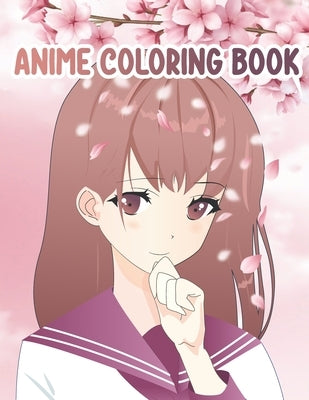 Anime Coloring Book: The big anime and manga coloring book for kids, teens and all anime lovers. Coloring book printed on one side. Perfect by Akarito, Chris