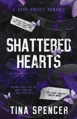 Shattered Hearts: A Dark Hockey Romance by Spencer, Tina