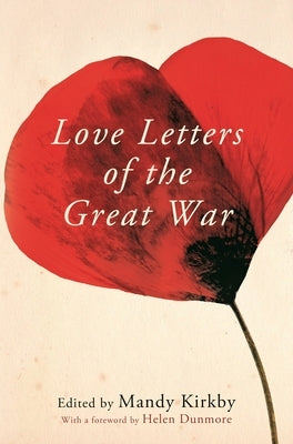 Love Letters of the Great War by Kirkby, Mandy