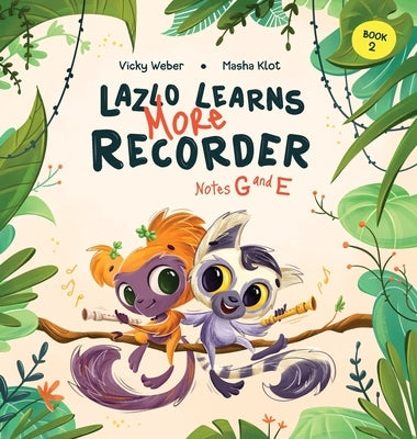 Lazlo Learns More Recorder: Notes G and E by Weber, Vicky