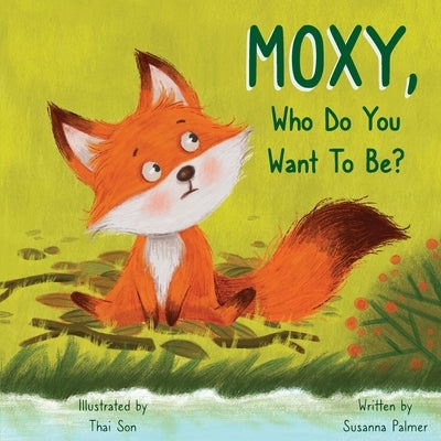 MOXY, Who do you want to be? by Palmer, Susanna