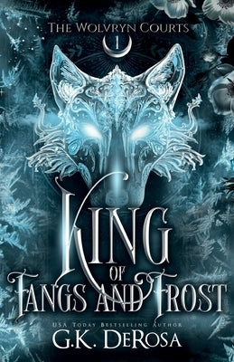 King of Fangs and Frost by DeRosa, G. K.