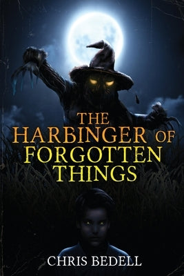 The Harbinger of Forgotten Things by Bedell, Chris