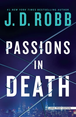 Passions in Death: An Eve Dallas Novel by Robb, J. D.