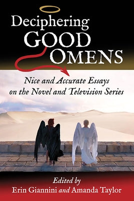Deciphering Good Omens: Nice and Accurate Essays on the Novel and Television Series by Giannini, Erin