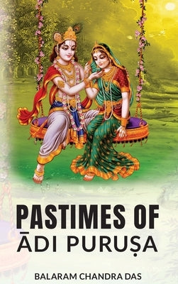 Pastimes of &#256;di Puru&#7779;a by Chandra Das, Balaram