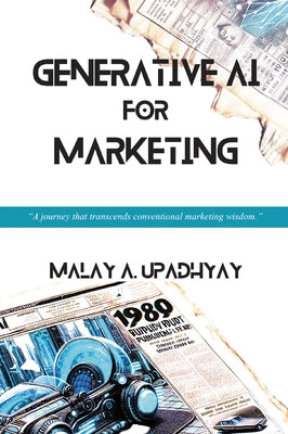 Generative AI for Marketing by Upadhyay, Malay a.