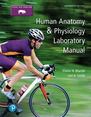 Human Anatomy & Physiology Laboratory Manual, Fetal Pig Version by Marieb, Elaine