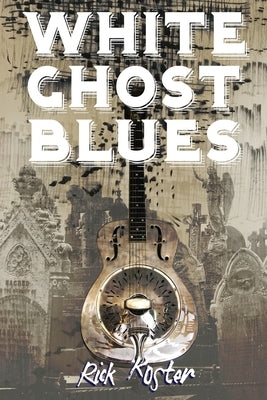 White Ghost Blues by Koster, Rick