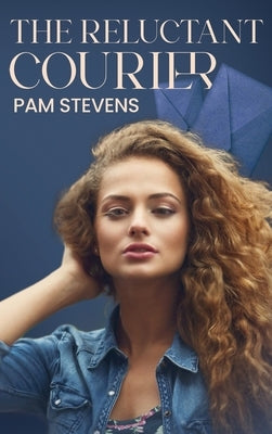 The Reluctant Courier by Stevens, Pam