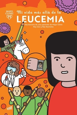 Mi Vida Más Allá de la Leucemia: Una Historia de Una Paciente de Mayo Clinic by Gee, Hey