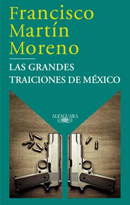 Las Grandes Traiciones de M?xico / Mexico's Great Betrayals by Mart?n Moreno, Francisco
