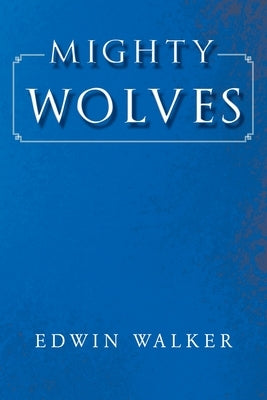 Mighty Wolves by Walker, Edwin