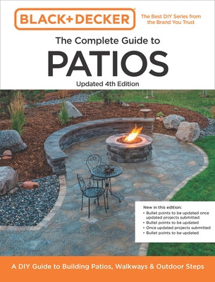 Black and Decker Complete Guide to Patios 4th Edition: A DIY Guide to Building Patios, Walkways, and Outdoor Steps by Editors of Cool Springs Press