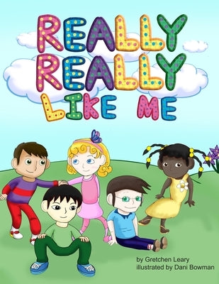 Really, Really Like Me by Leary, Gretchen