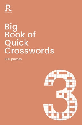 Big Book of Quick Crosswords Book 3: A Bumper Crossword Book for Adults Containing 300 Puzzles by Richardson Puzzles and Games