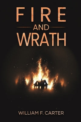 Fire and Wrath by Carter, William F.