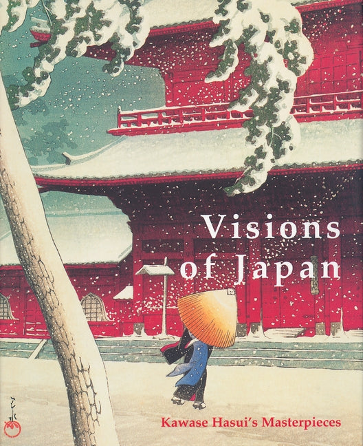 Visions of Japan: Kawase Hasui's Masterpieces by Brown, Kendall H.