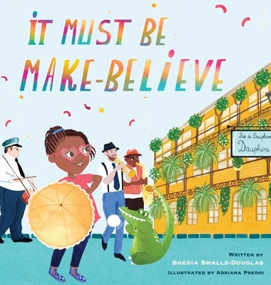 It Must Be Make-Believe by Smalls-Douglas, Shedia