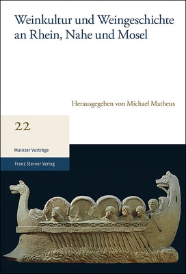 Weinkultur Und Weingeschichte an Rhein, Nahe Und Mosel by Matheus, Michael