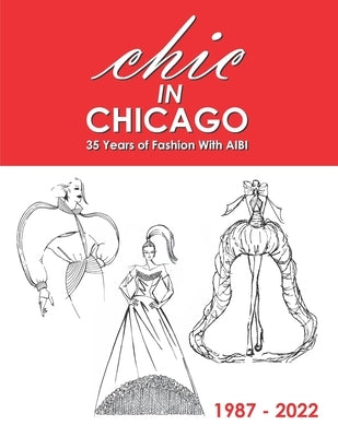 CHIC in Chicago: 35 Years of Fashion With AIBI by Anderson, Kat