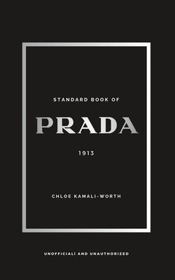 Standard Book of PRADA: Between Heritage and Innovation by Kamali-Worth, Chlo?