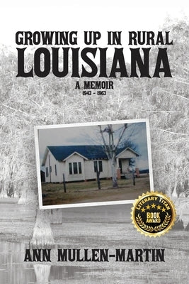 Growing Up in Rural Louisiana: A Memoir by Mullen-Martin, Ann
