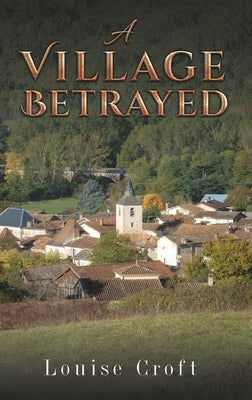 A Village Betrayed by Croft, Louise