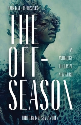 The Off-Season: An Anthology of Coastal New Weird by Van Uden, Marissa