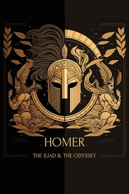 The Iliad & The Odyssey by Homer