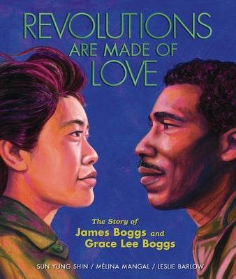 Revolutions Are Made of Love: The Story of James Boggs and Grace Lee Boggs by Mangal, M&#195;&#169;lina
