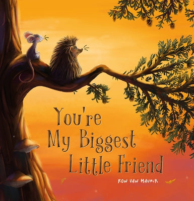 You're My Biggest Little Friend by Van Maurik, Ron