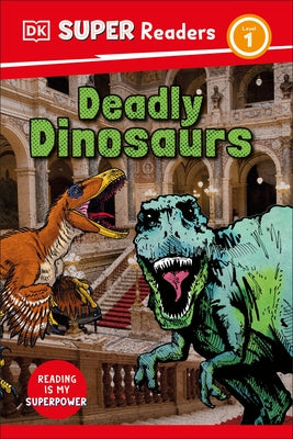 DK Super Readers Level 1 Deadly Dinosaurs by DK