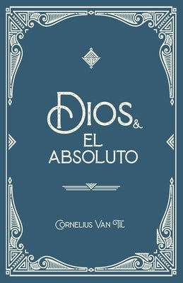Dios y el absoluto by Van Til, Cornelius