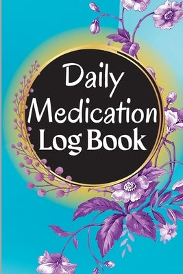 Medication Log Book: 52-Week Daily Medication Chart Book, Monday to Sunday Medication Record Book Daily Medication Chart Book with Checkboxes by Weber, Vladimir