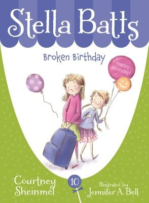 Stella Batts: Broken Birthday by Sheinmel, Courtney