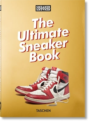 Sneaker Freaker. the Ultimate Sneaker Book. 40th Ed. by Wood, Simon